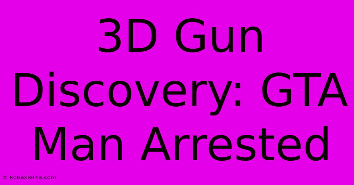 3D Gun Discovery: GTA Man Arrested