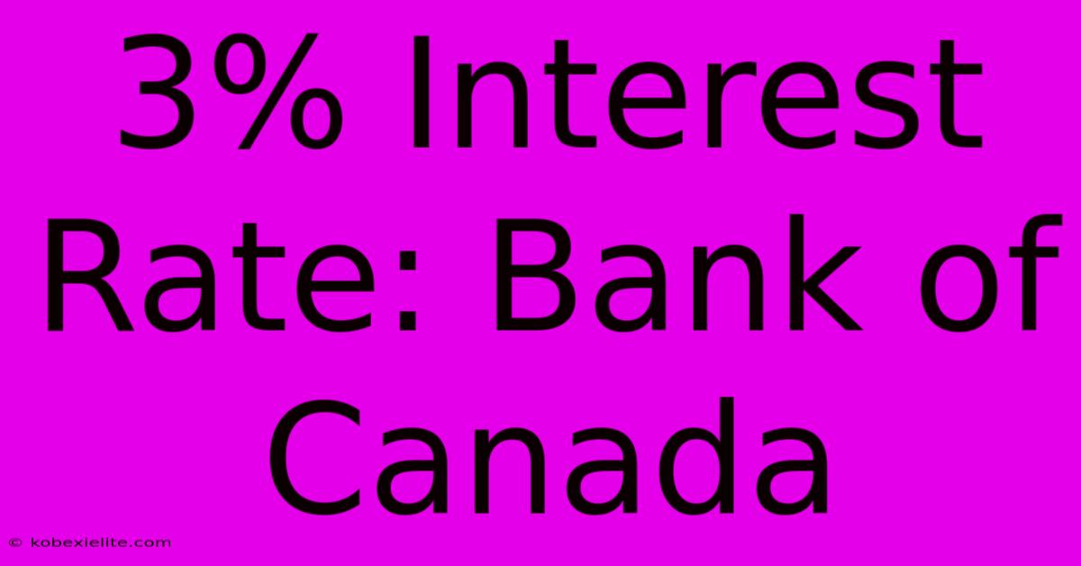 3% Interest Rate: Bank Of Canada