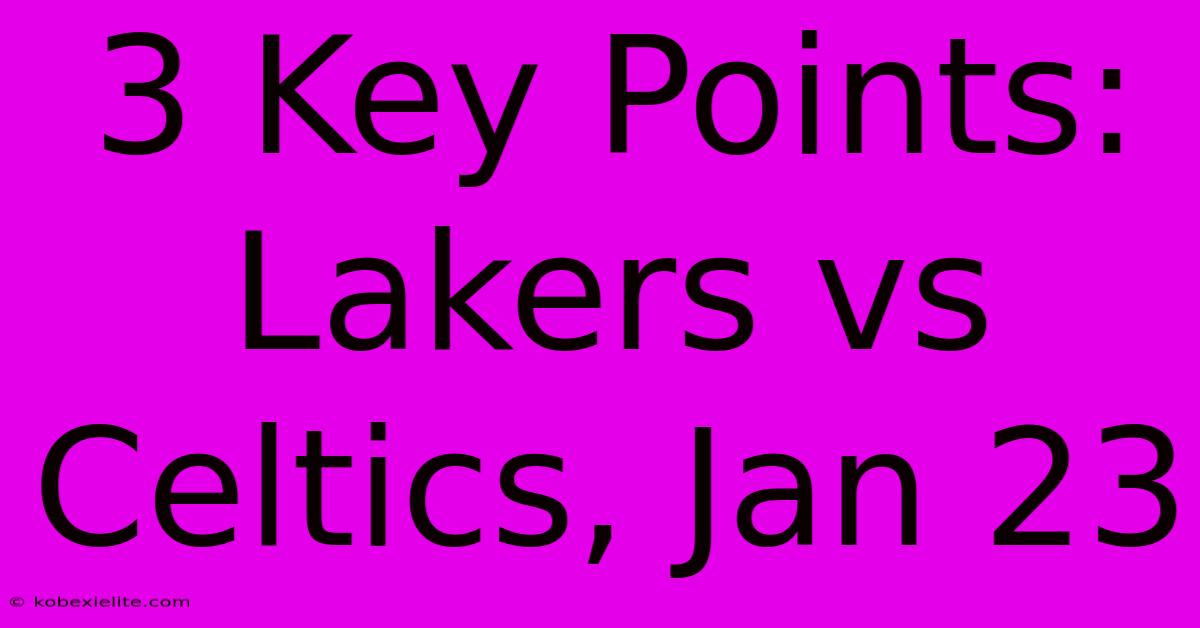 3 Key Points: Lakers Vs Celtics, Jan 23