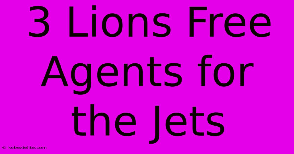 3 Lions Free Agents For The Jets