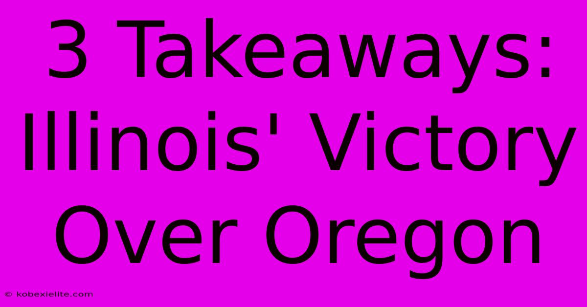 3 Takeaways: Illinois' Victory Over Oregon