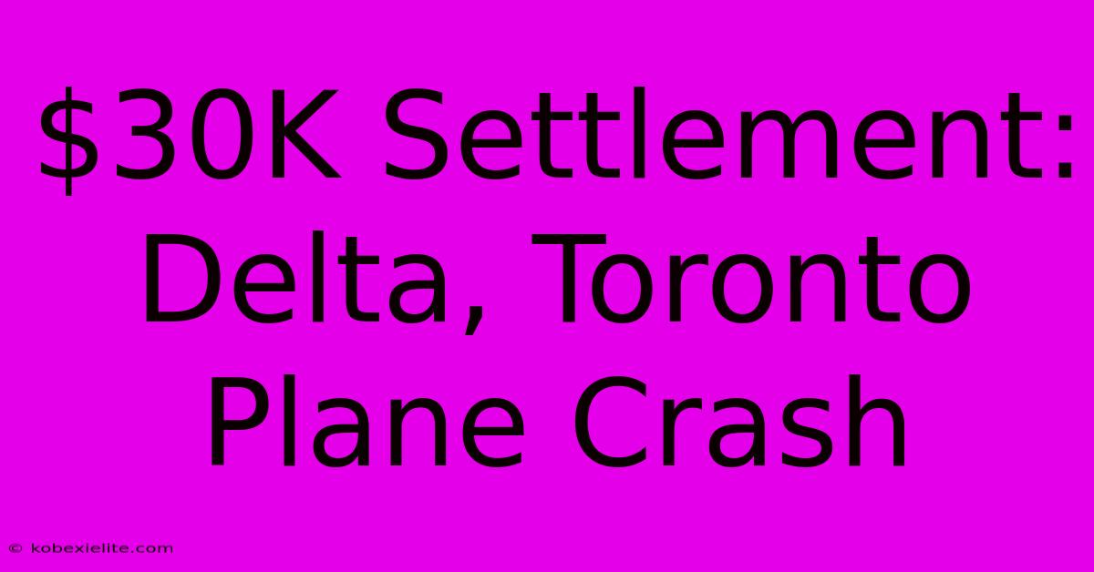 $30K Settlement: Delta, Toronto Plane Crash