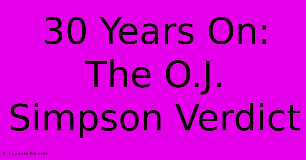 30 Years On: The O.J. Simpson Verdict