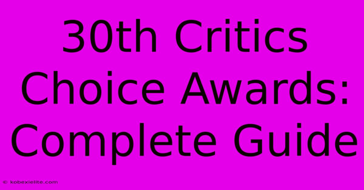 30th Critics Choice Awards: Complete Guide