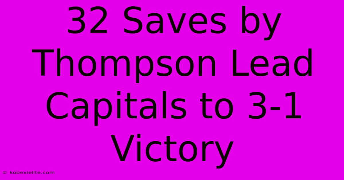 32 Saves By Thompson Lead Capitals To 3-1 Victory