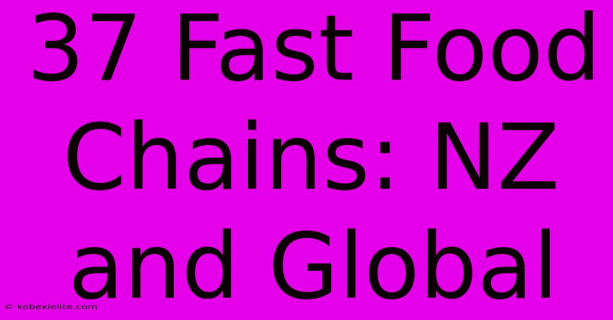 37 Fast Food Chains: NZ And Global 37 Fast Food Chains: NZ And Global