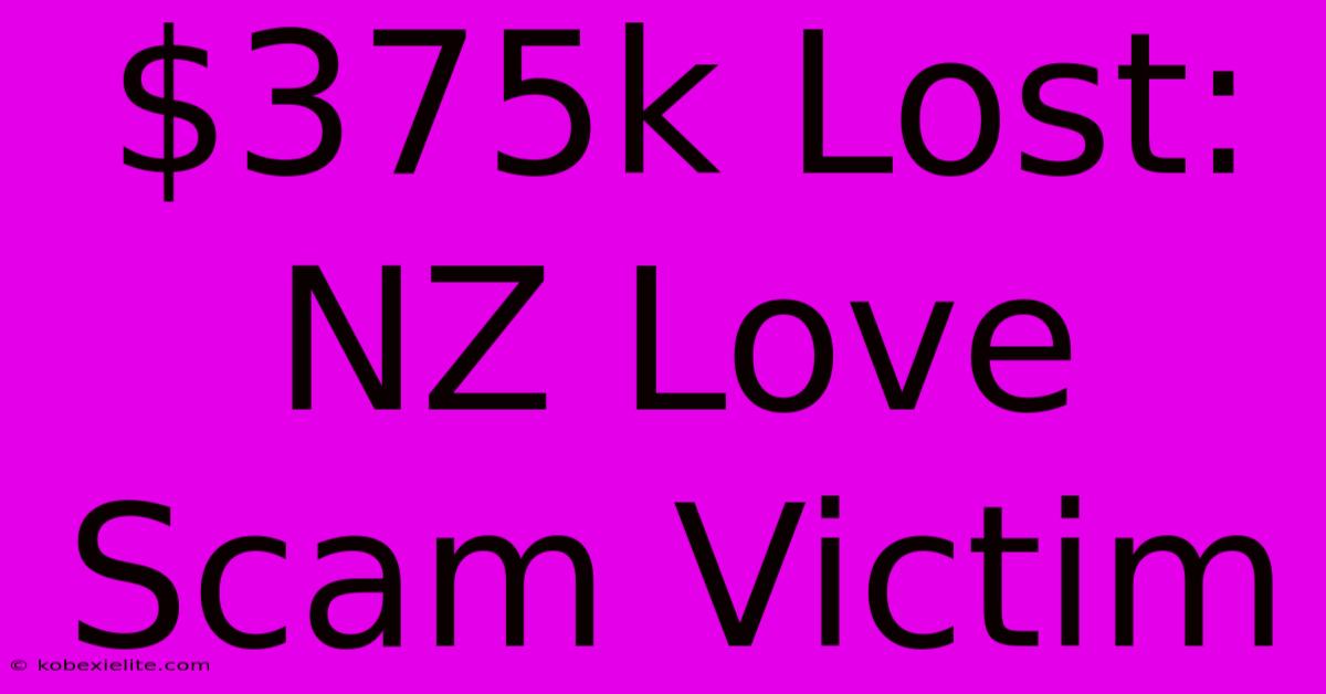 $375k Lost: NZ Love Scam Victim