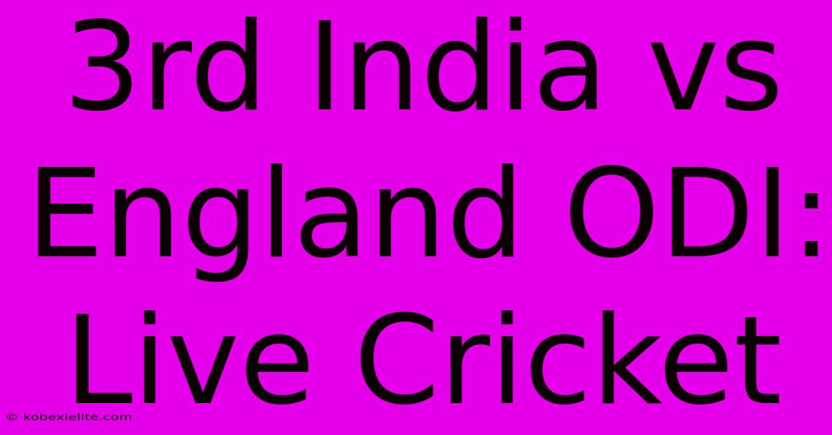 3rd India Vs England ODI: Live Cricket