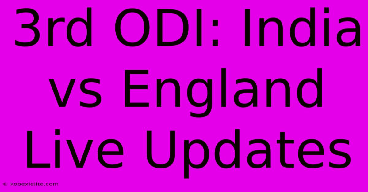 3rd ODI: India Vs England Live Updates