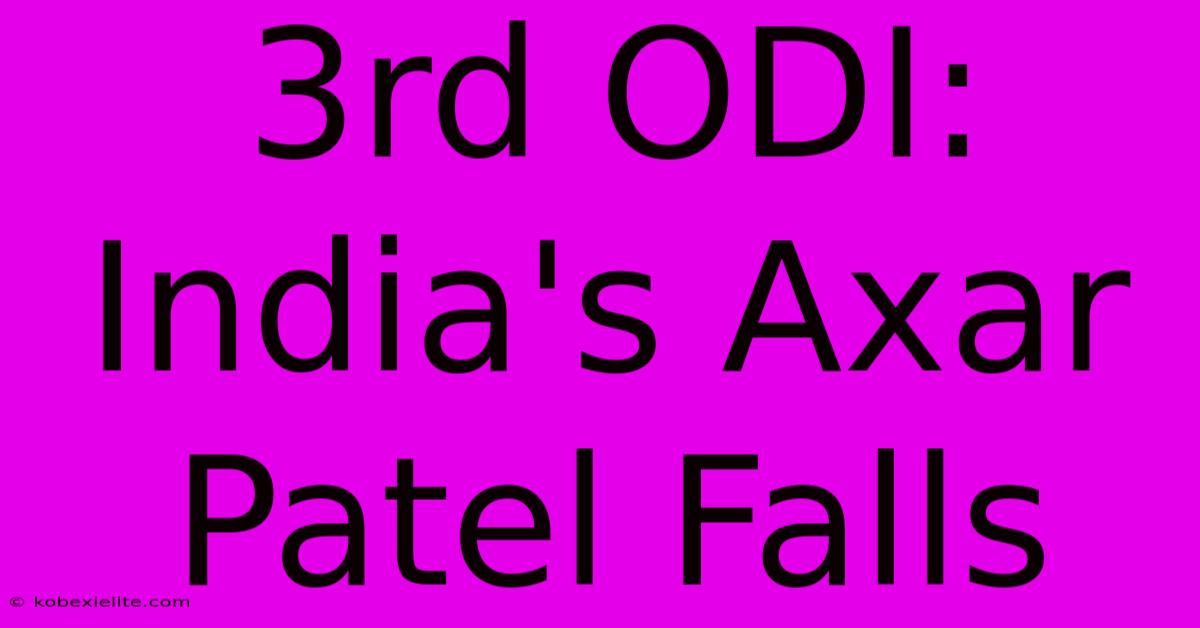 3rd ODI: India's Axar Patel Falls