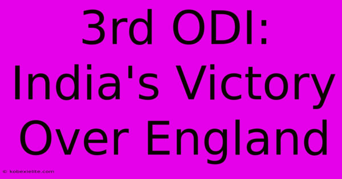 3rd ODI: India's Victory Over England