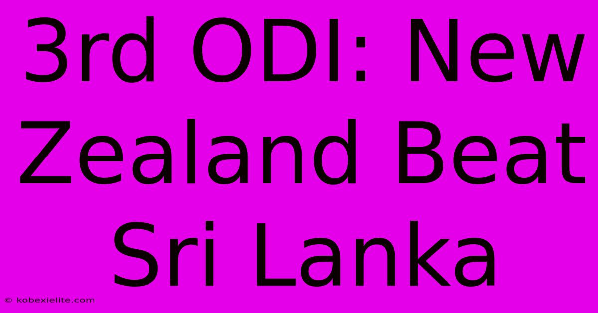 3rd ODI: New Zealand Beat Sri Lanka