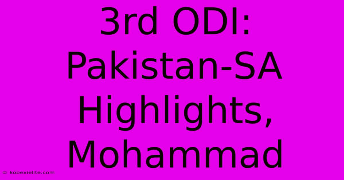 3rd ODI: Pakistan-SA Highlights, Mohammad