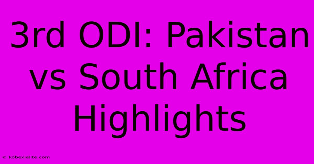 3rd ODI: Pakistan Vs South Africa Highlights