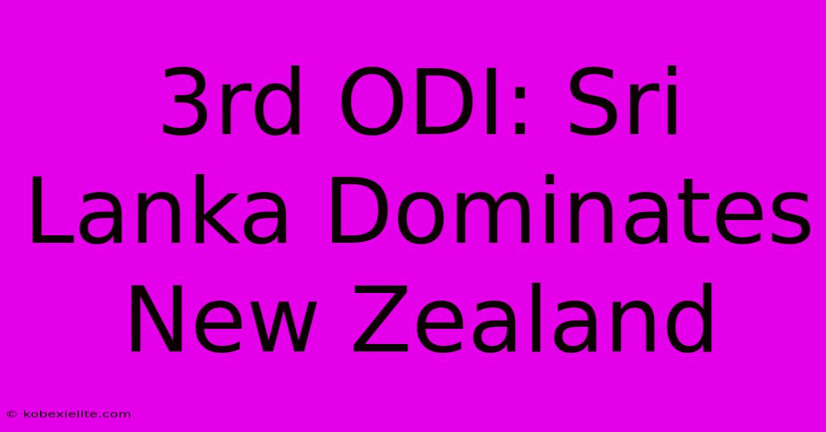 3rd ODI: Sri Lanka Dominates New Zealand