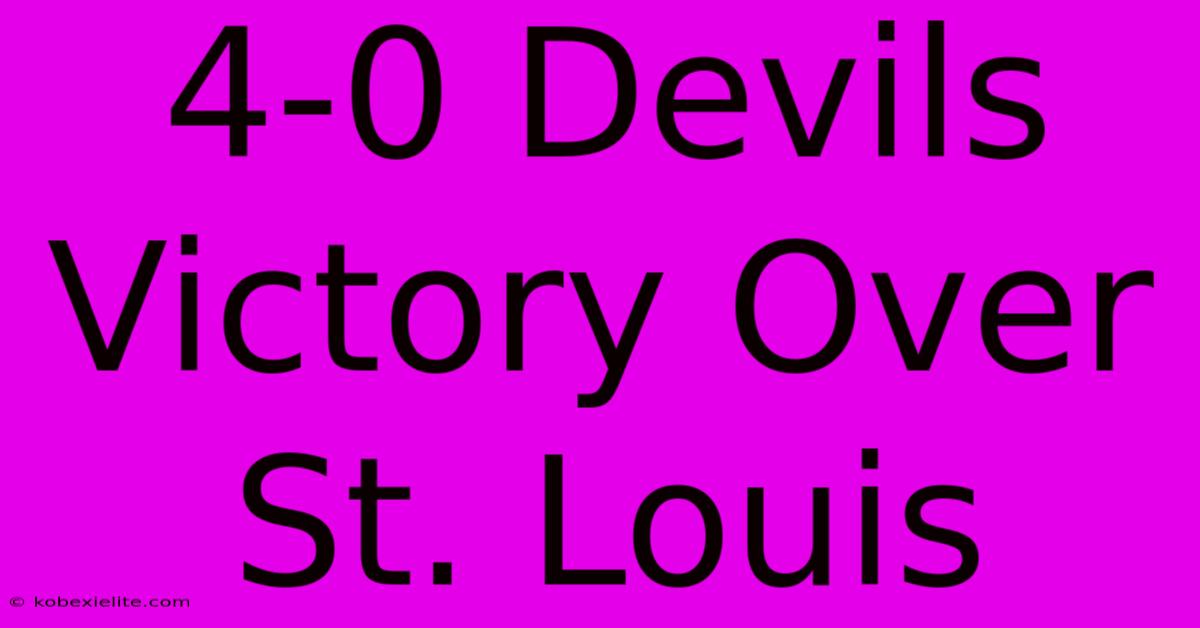 4-0 Devils Victory Over St. Louis