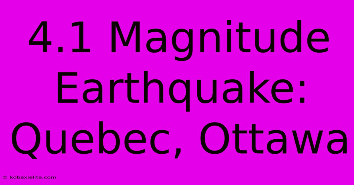 4.1 Magnitude Earthquake: Quebec, Ottawa