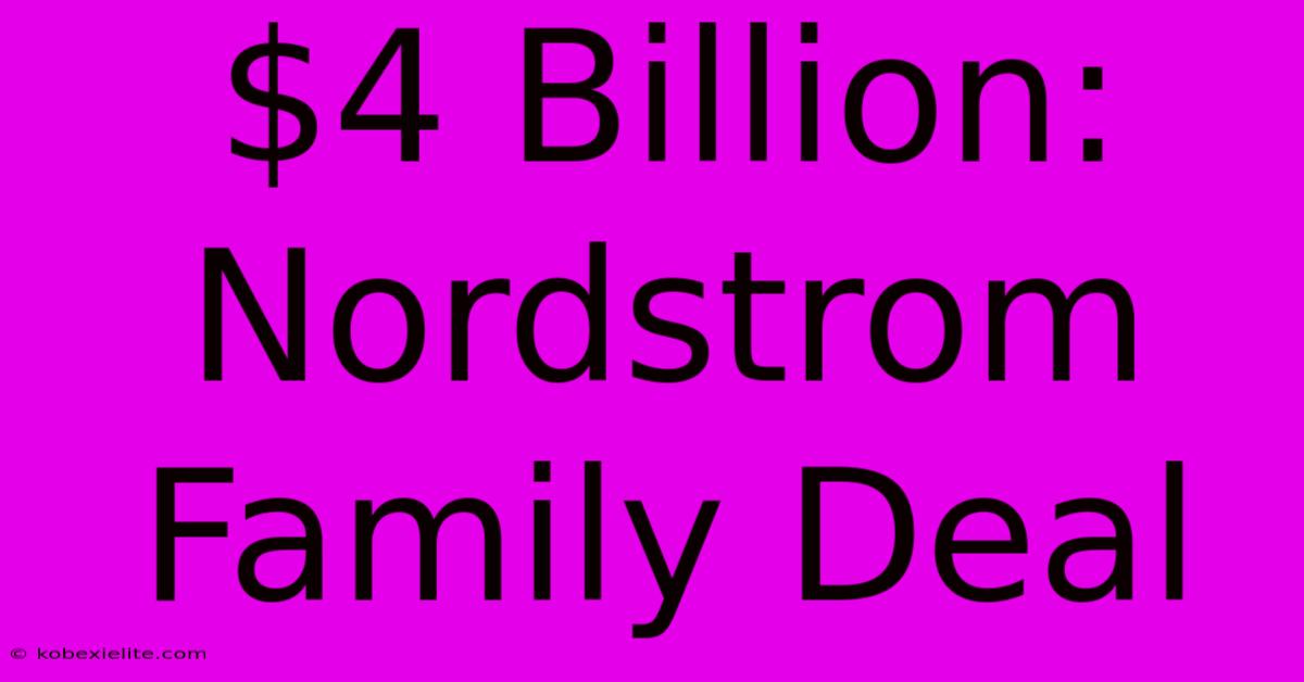 $4 Billion: Nordstrom Family Deal