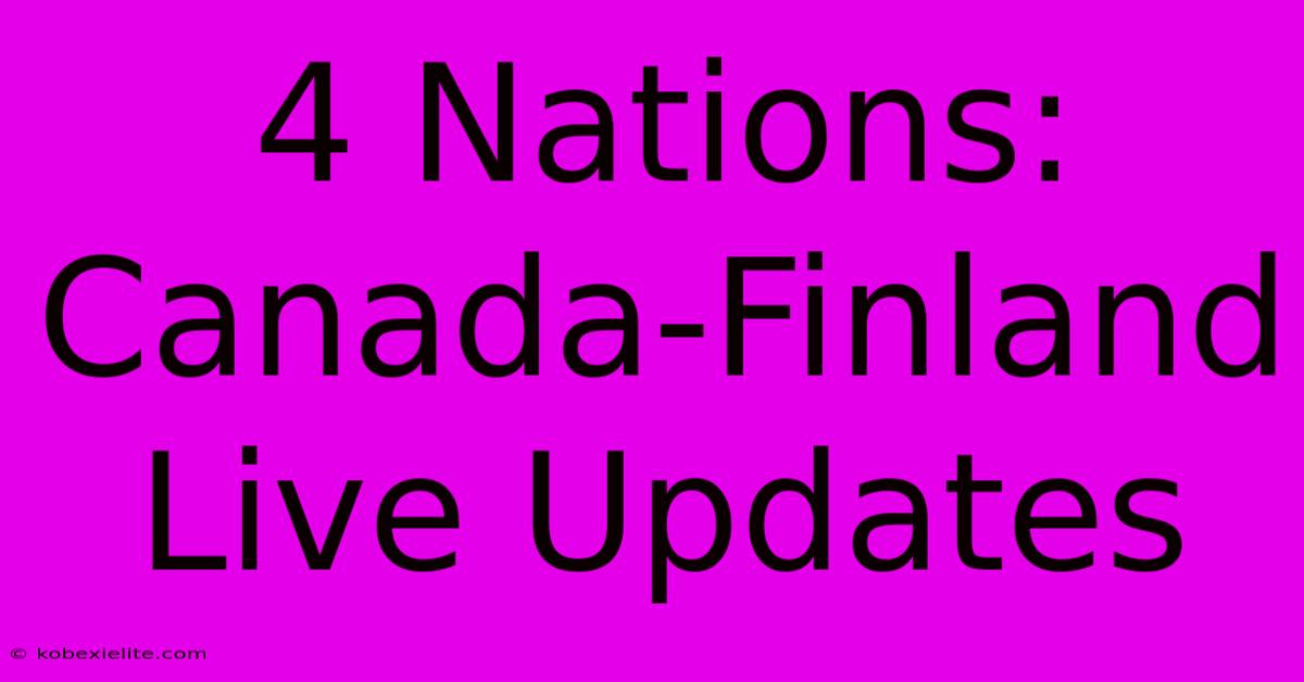 4 Nations: Canada-Finland Live Updates