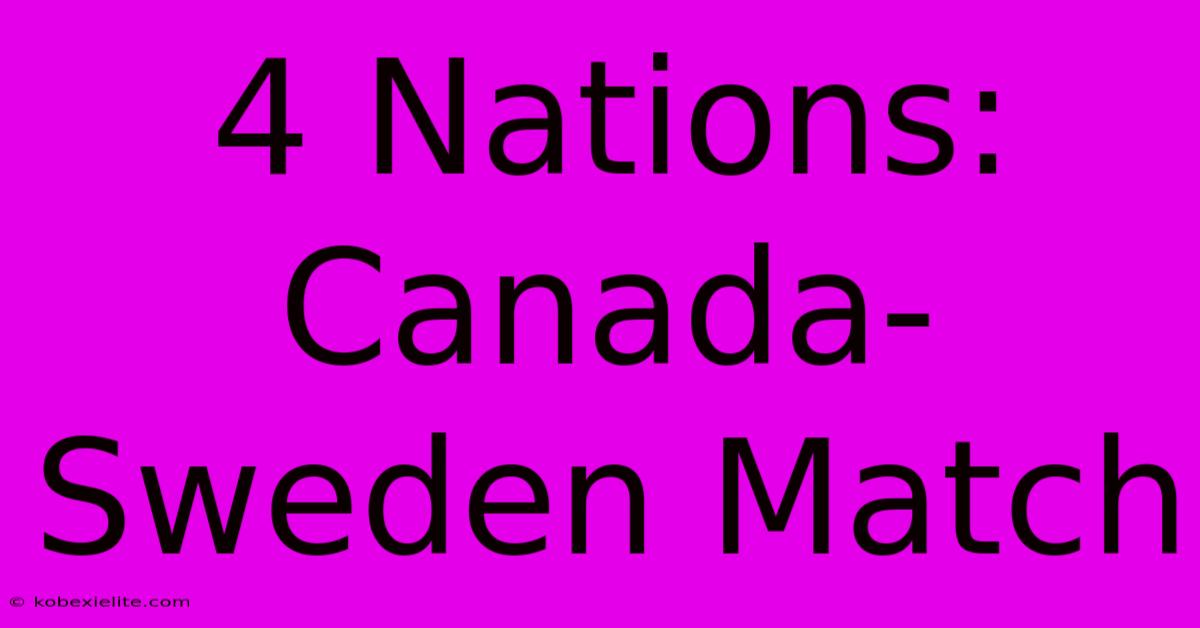 4 Nations: Canada-Sweden Match