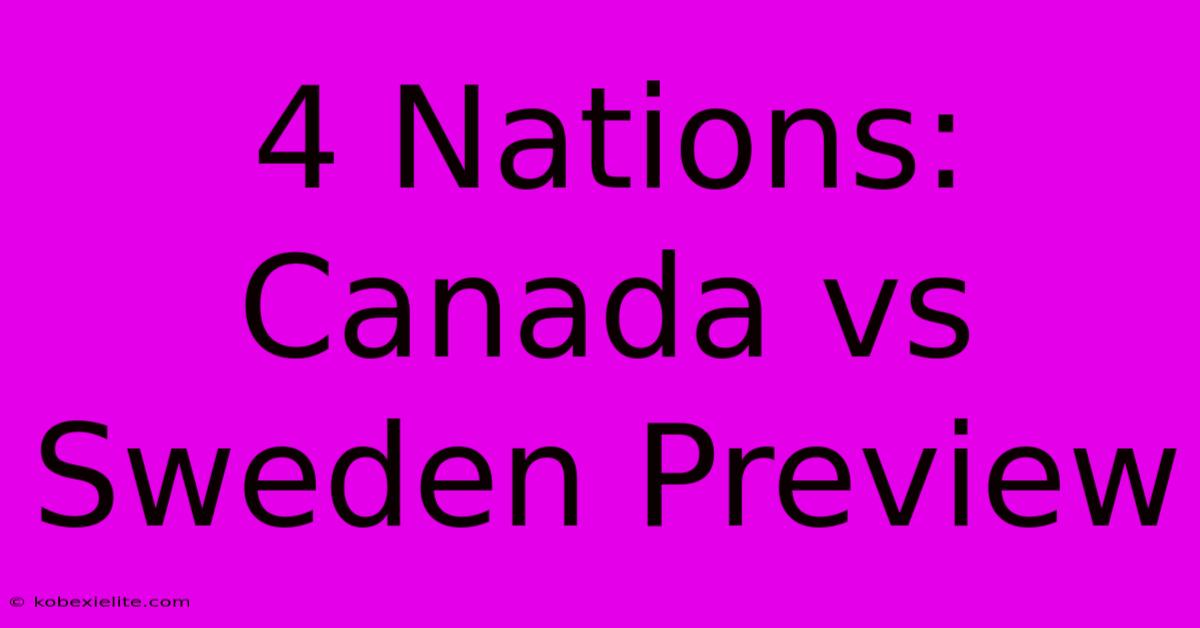 4 Nations: Canada Vs Sweden Preview