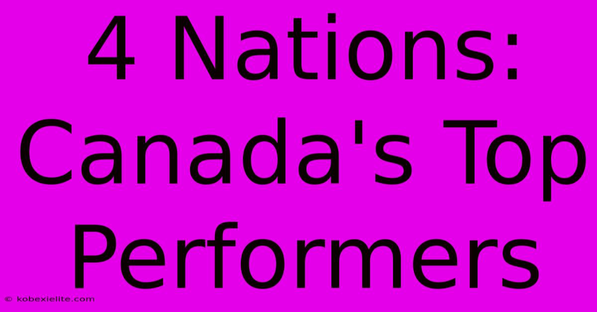 4 Nations: Canada's Top Performers