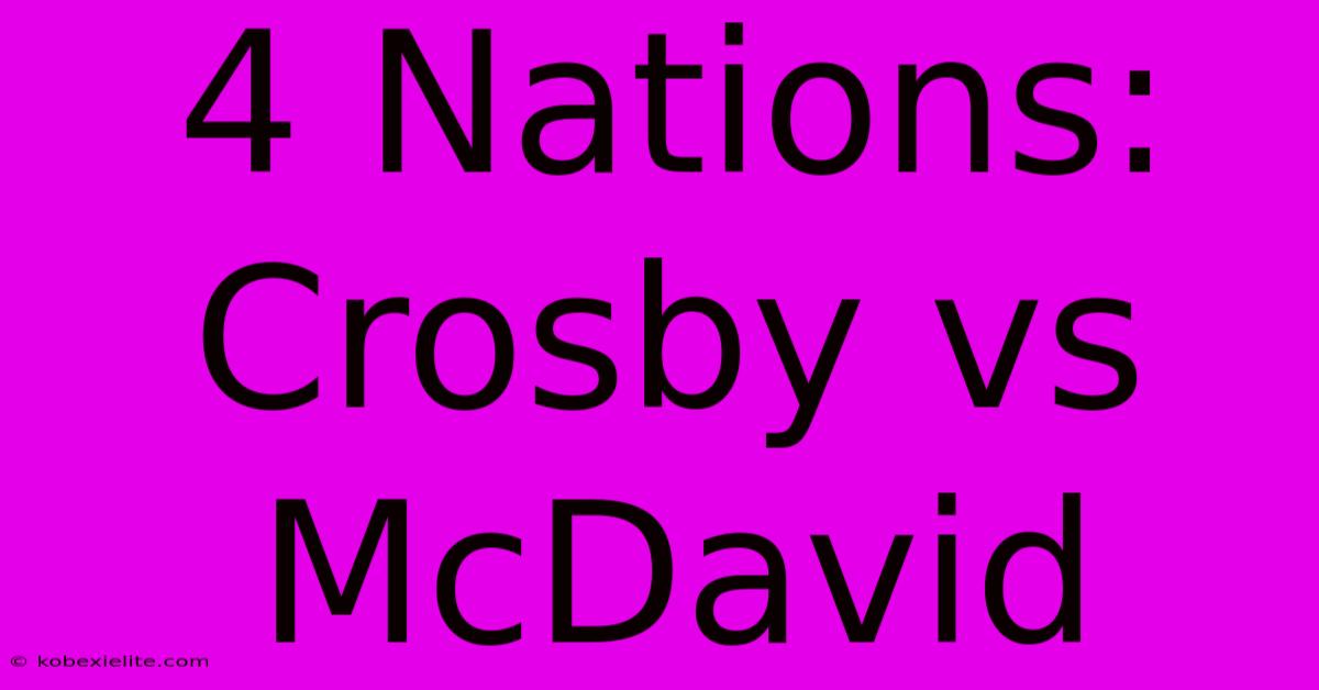 4 Nations: Crosby Vs McDavid