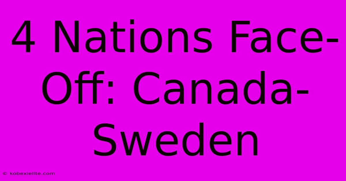 4 Nations Face-Off: Canada-Sweden