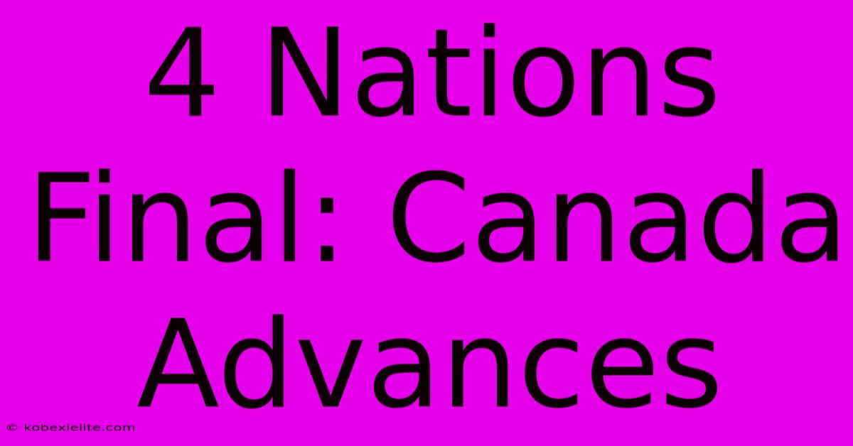 4 Nations Final: Canada Advances