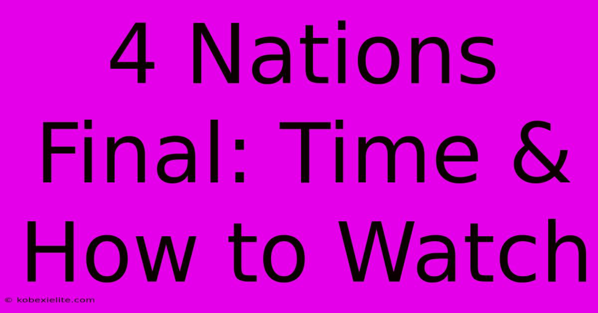 4 Nations Final: Time & How To Watch