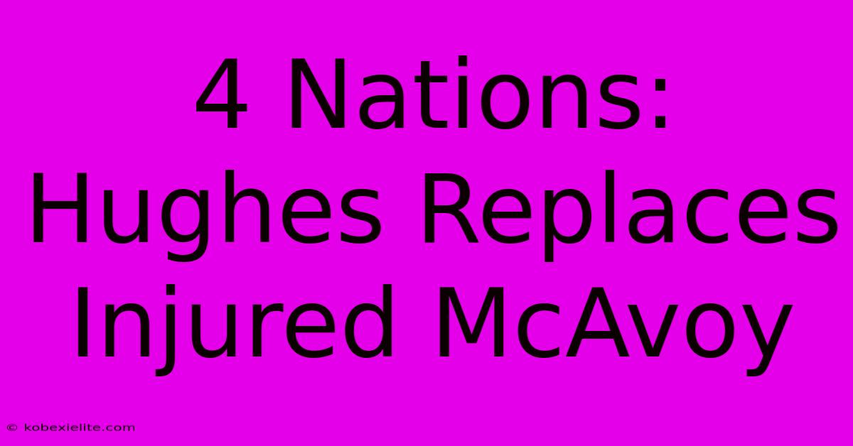 4 Nations: Hughes Replaces Injured McAvoy