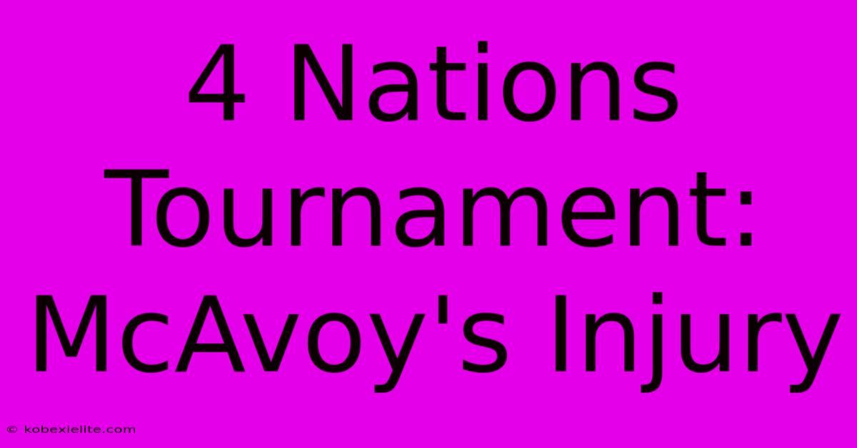 4 Nations Tournament: McAvoy's Injury