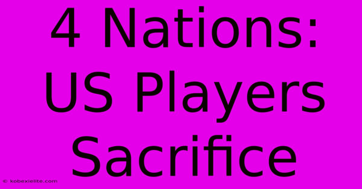 4 Nations: US Players Sacrifice