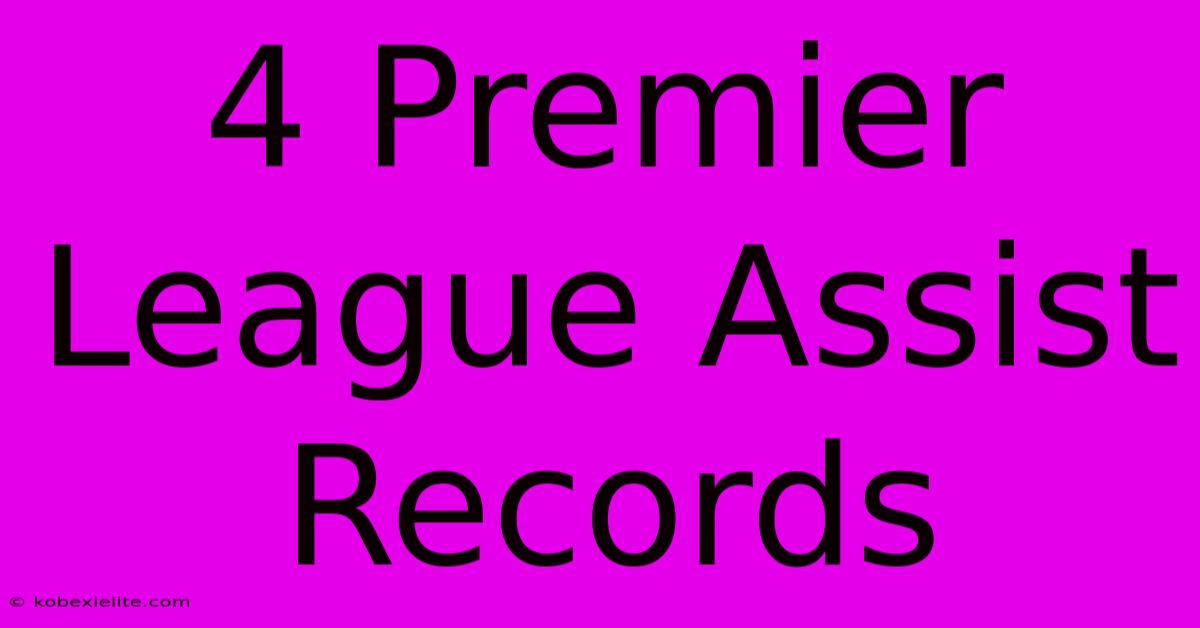 4 Premier League Assist Records