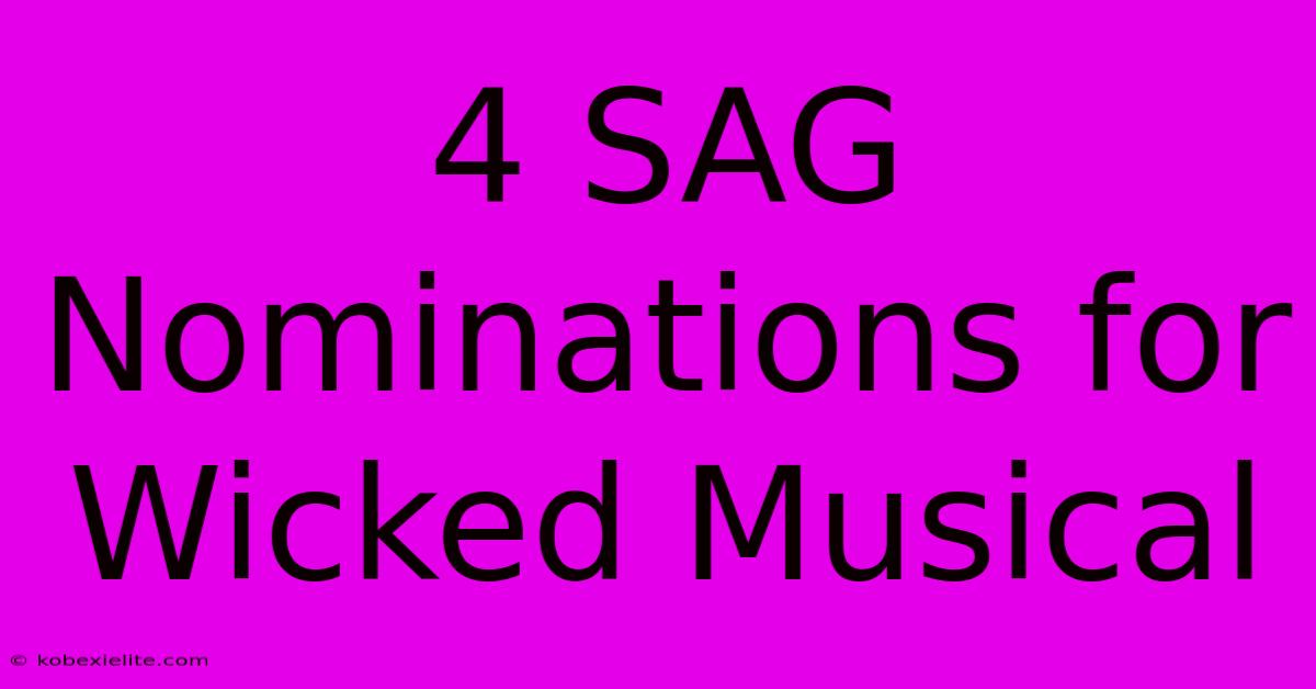 4 SAG Nominations For Wicked Musical