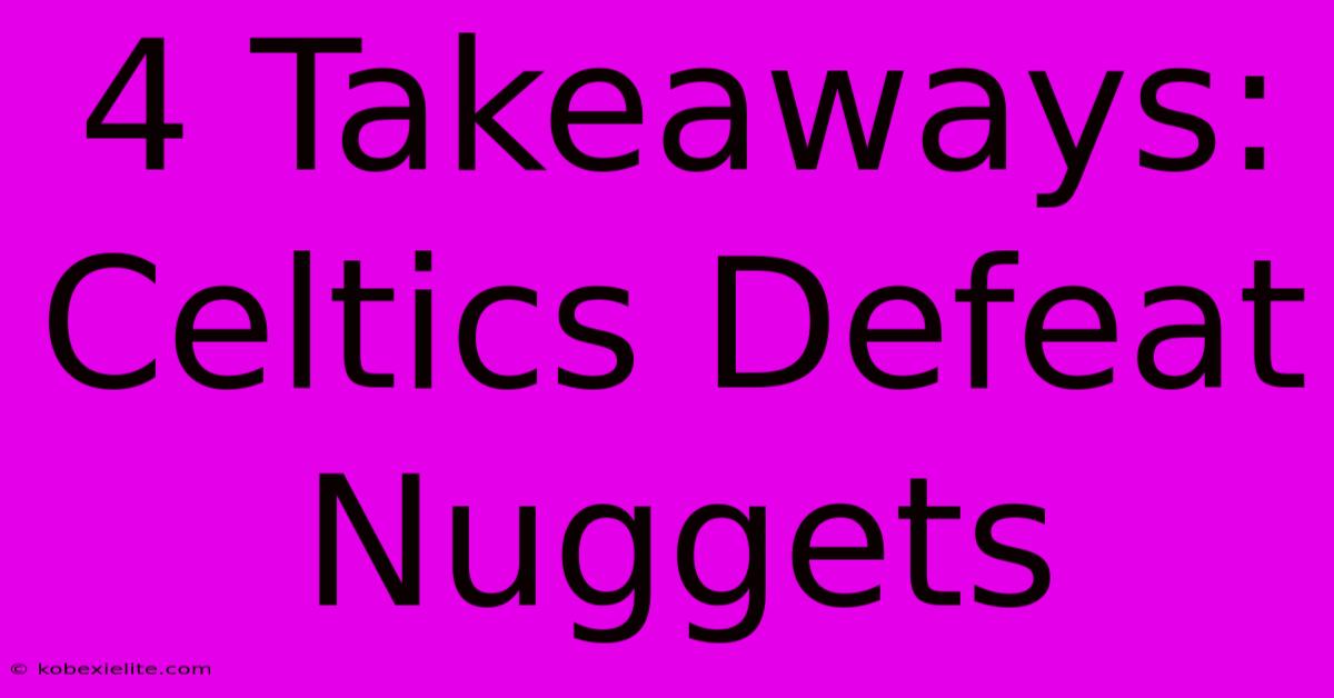 4 Takeaways: Celtics Defeat Nuggets