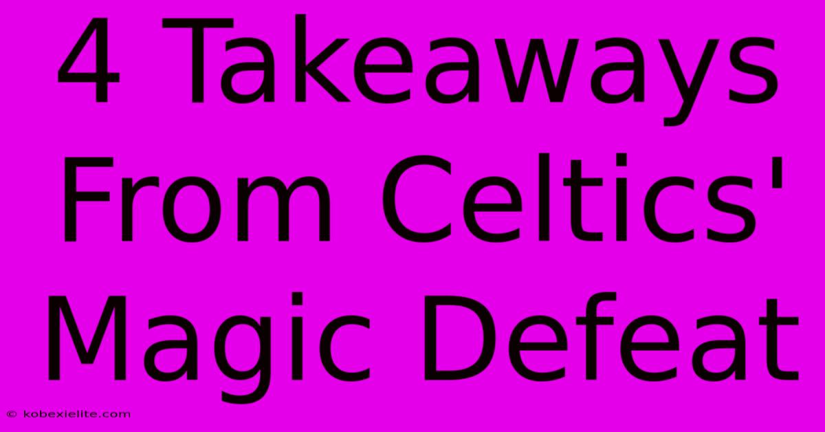 4 Takeaways From Celtics' Magic Defeat