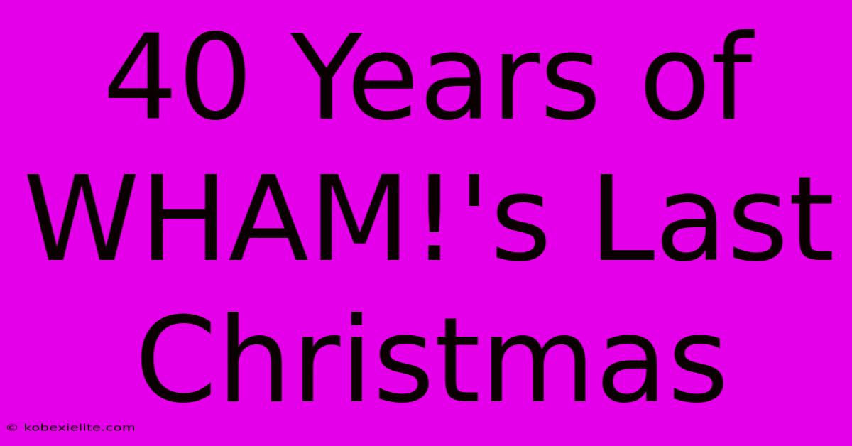 40 Years Of WHAM!'s Last Christmas 40 Years Of WHAM!'s Last Christmas