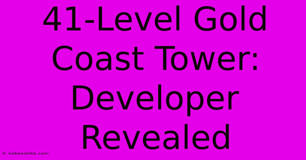 41-Level Gold Coast Tower: Developer Revealed