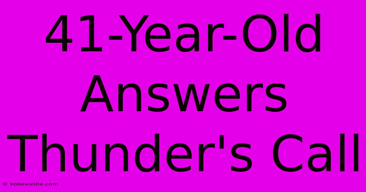 41-Year-Old Answers Thunder's Call