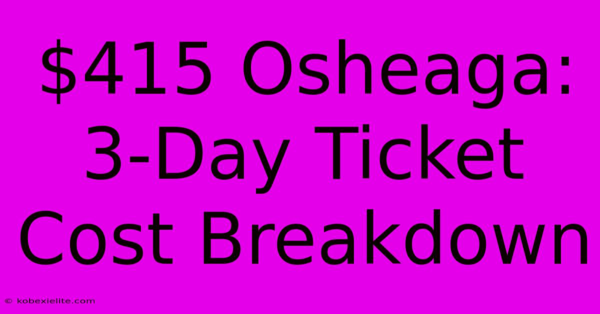 $415 Osheaga: 3-Day Ticket Cost Breakdown