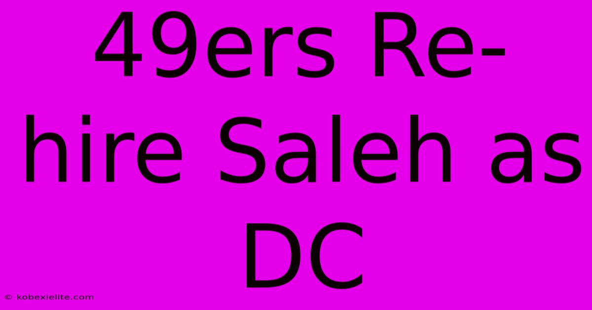 49ers Re-hire Saleh As DC