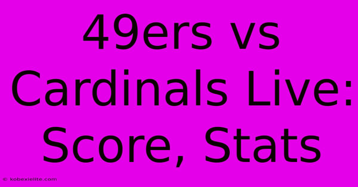 49ers Vs Cardinals Live: Score, Stats