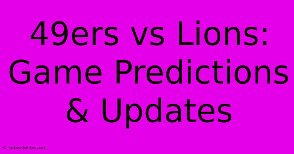 49ers Vs Lions: Game Predictions & Updates