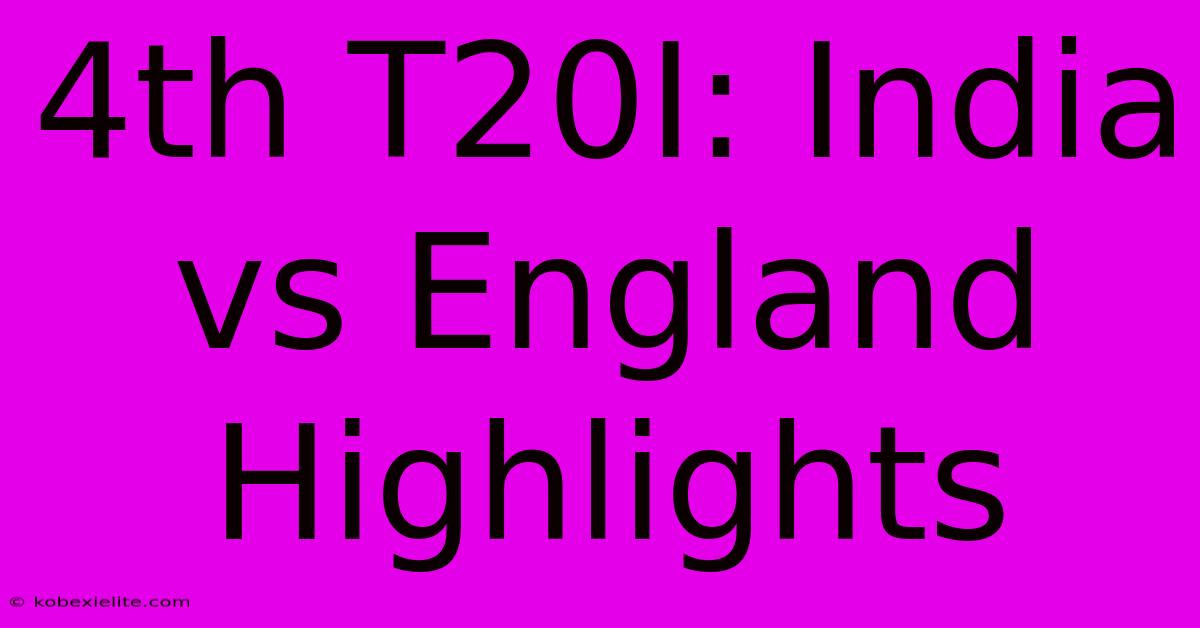 4th T20I: India Vs England Highlights