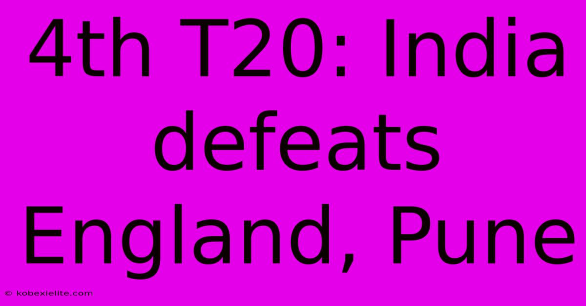 4th T20: India Defeats England, Pune