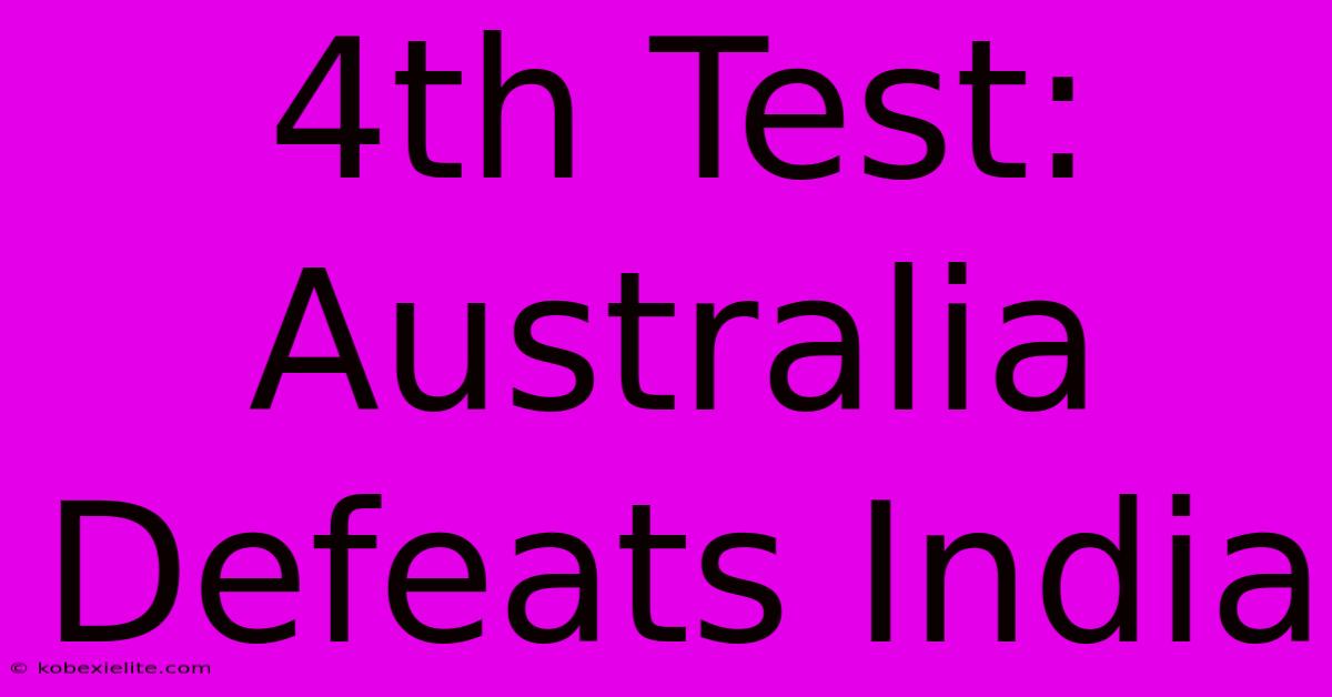 4th Test: Australia Defeats India