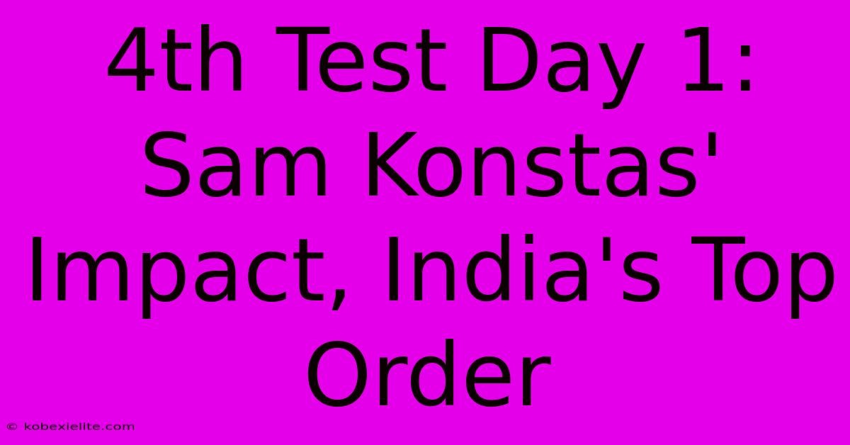 4th Test Day 1: Sam Konstas' Impact, India's Top Order