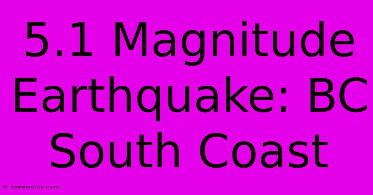 5.1 Magnitude Earthquake: BC South Coast