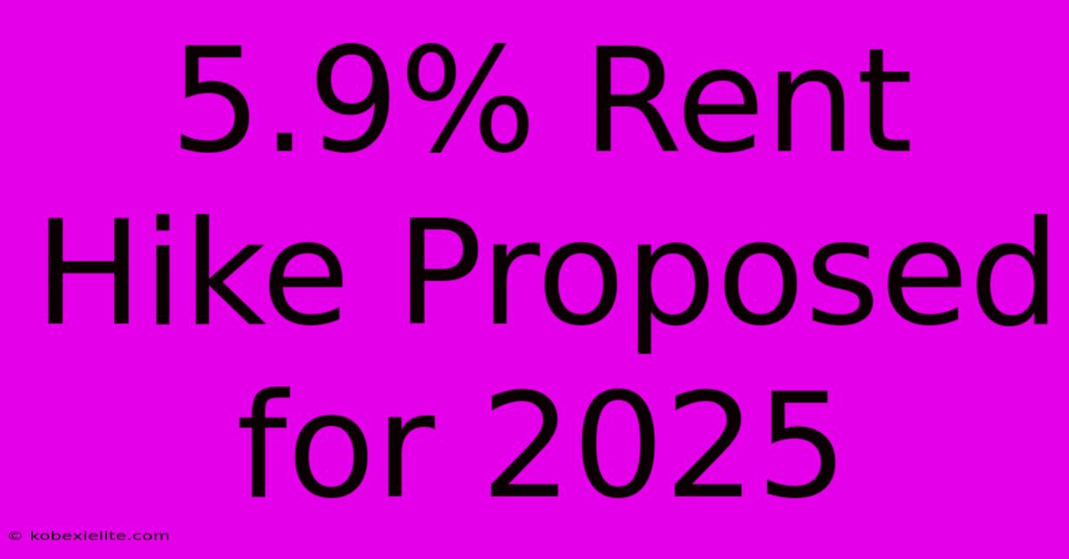 5.9% Rent Hike Proposed For 2025